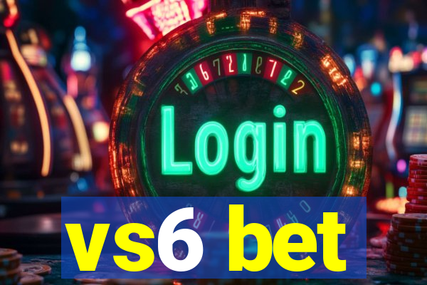 vs6 bet